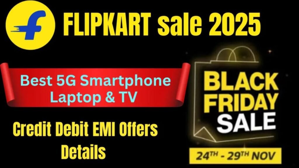 Flipkart Black Friday Sale 2025: स्मार्टफोन और लैपटॉप पर मिलेंगे बड़े ऑफर