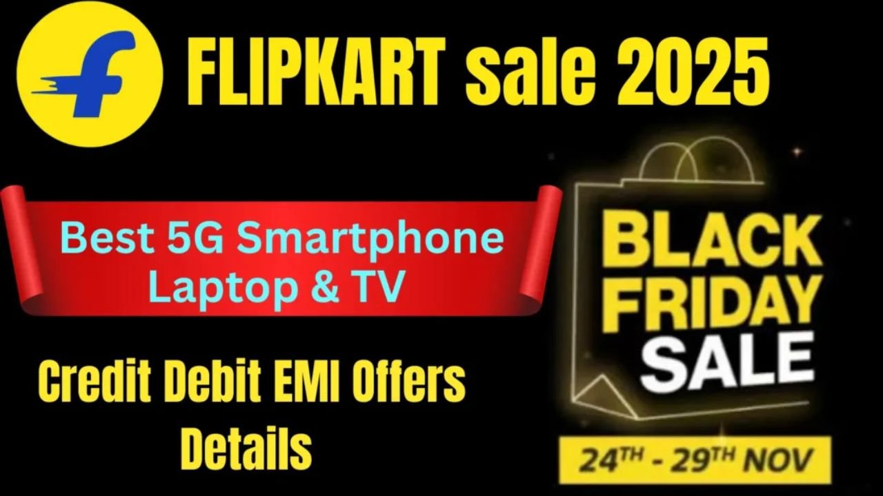 Flipkart Black Friday Sale 2025: स्मार्टफोन और लैपटॉप पर मिलेंगे बड़े ऑफर